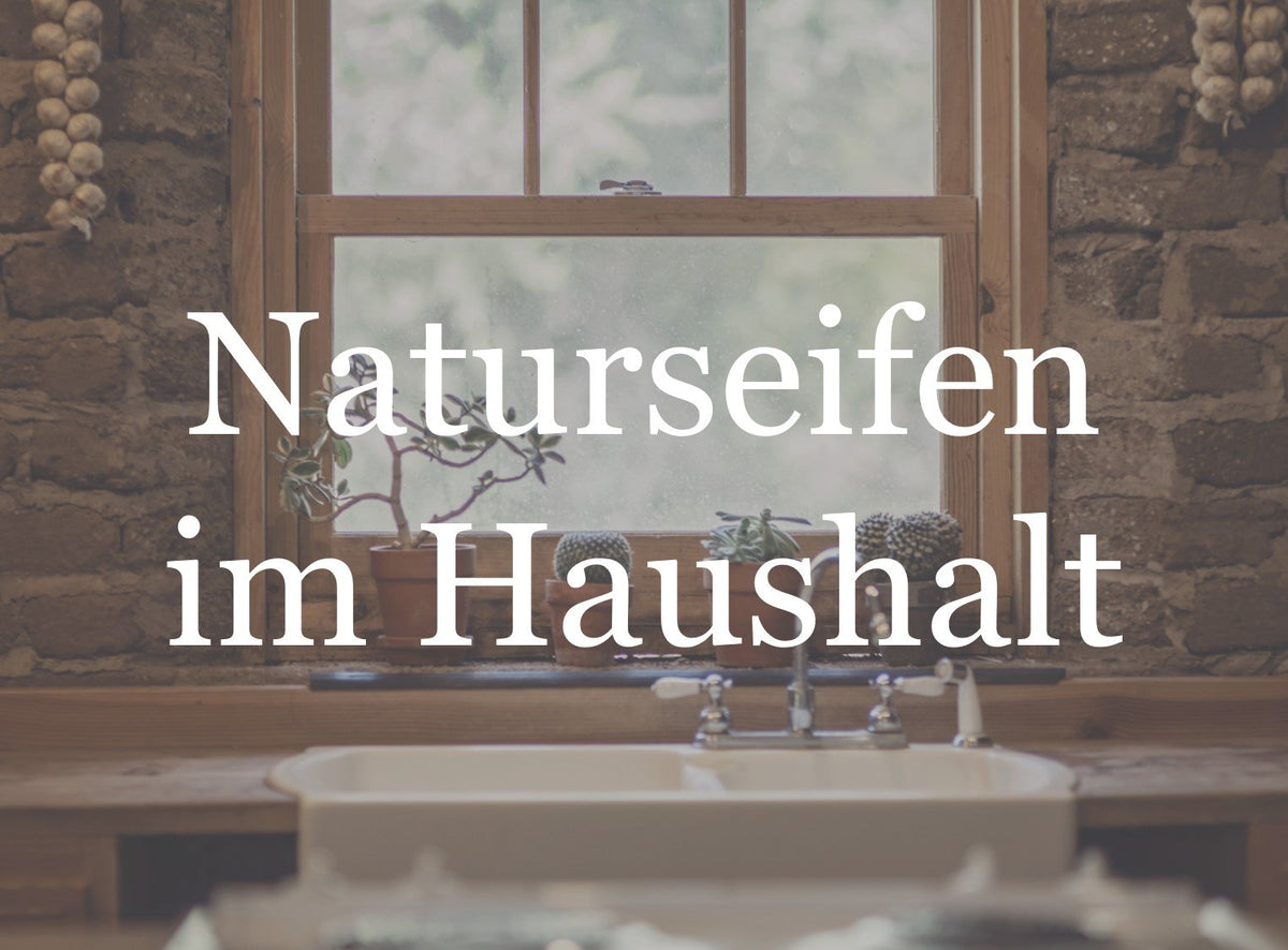 Naturseifen im Haushalt