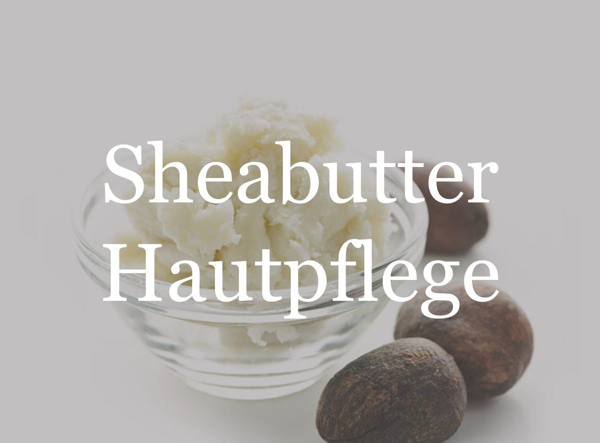 Sheabutter Hautpflege